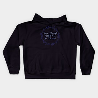 grow through what you go through Kids Hoodie